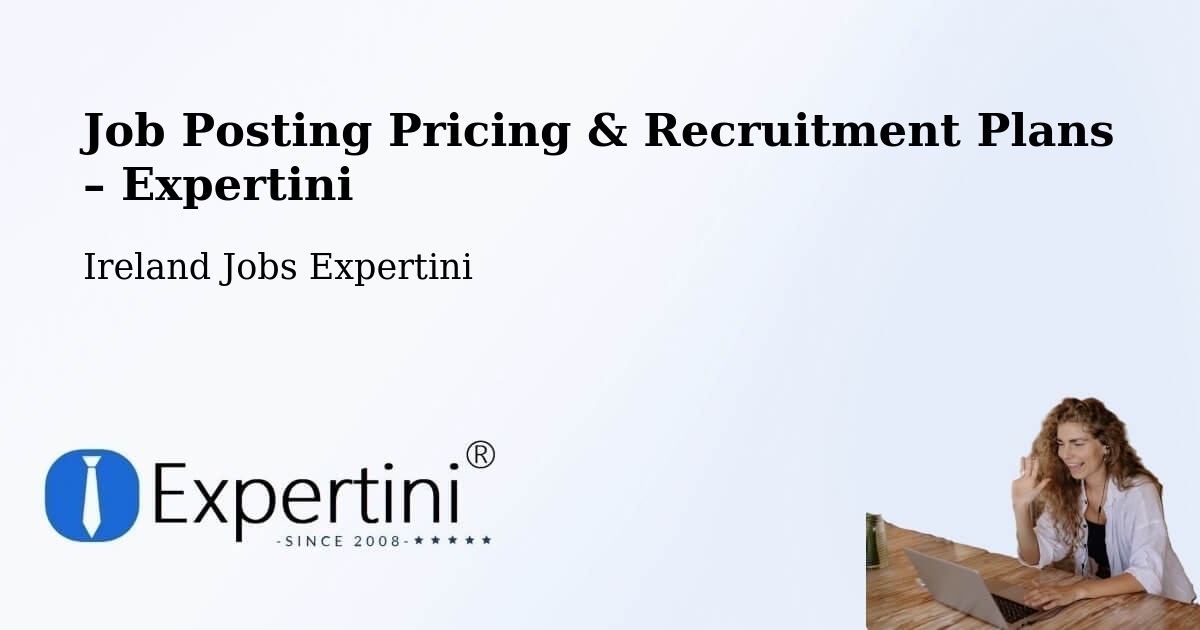 Job Posting Pricing & Recruitment Plans – An Ros - An Ros, Ireland Jobs Expertini